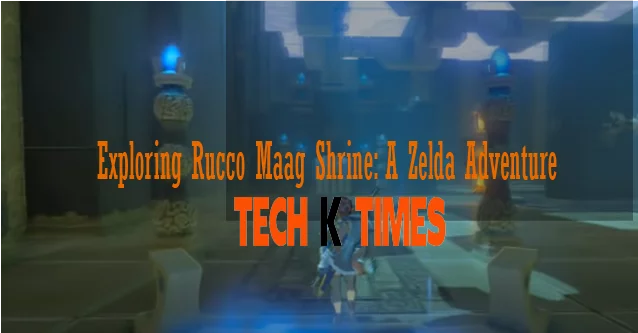 Exploring Rucco Maag Shrine: A Zelda Adventure