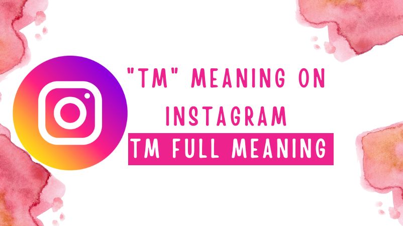 TM Meaning on Instagram: Unveiling the Mystery